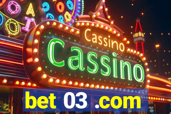 bet 03 .com